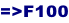=>F100